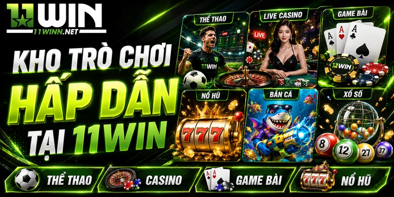 11WIN WNYM - Thiên Đường Giải Trí Đỉnh Cao Mùa World Cup 2026 4 Kho trò chơi hấp dẫn tại 11WIN