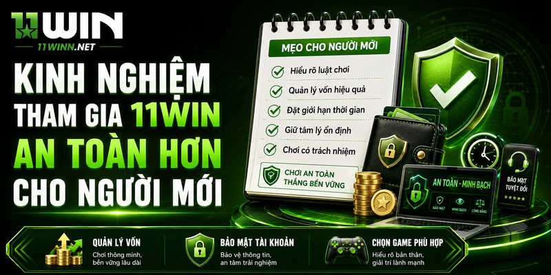 11WIN WNYM - Thiên Đường Giải Trí Đỉnh Cao Mùa World Cup 2026 6 Kinh nghiệm tham gia 11WIN an toàn hơn cho người mới